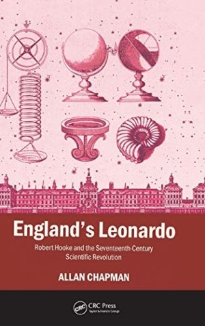 England's Leonardo: Robert Hooke and the Seventeenth-Century Scientific Revolution by: Chapman, Allan