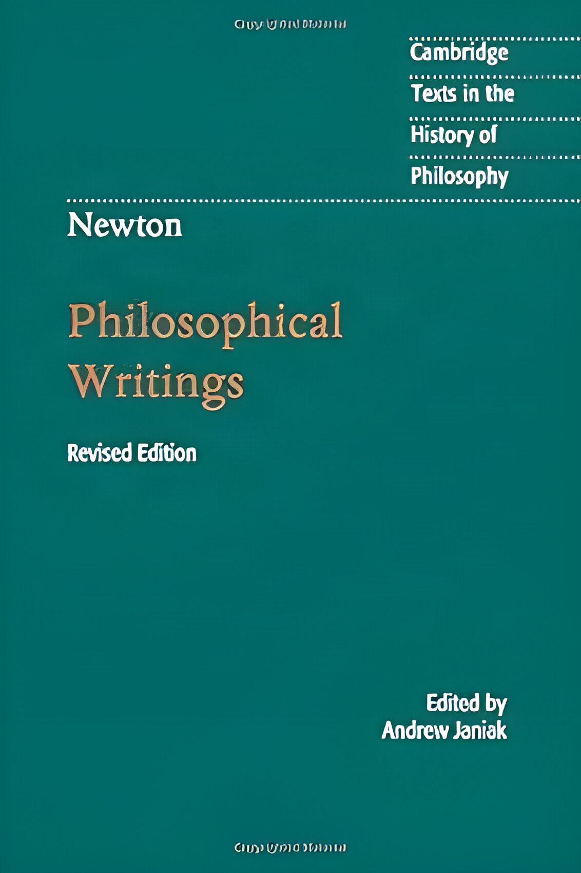 Isaac Newton: Philosophical Writings (Cambridge Texts in the History of Philosophy) by: Isaac Newton; Editor Andrew Janiak 