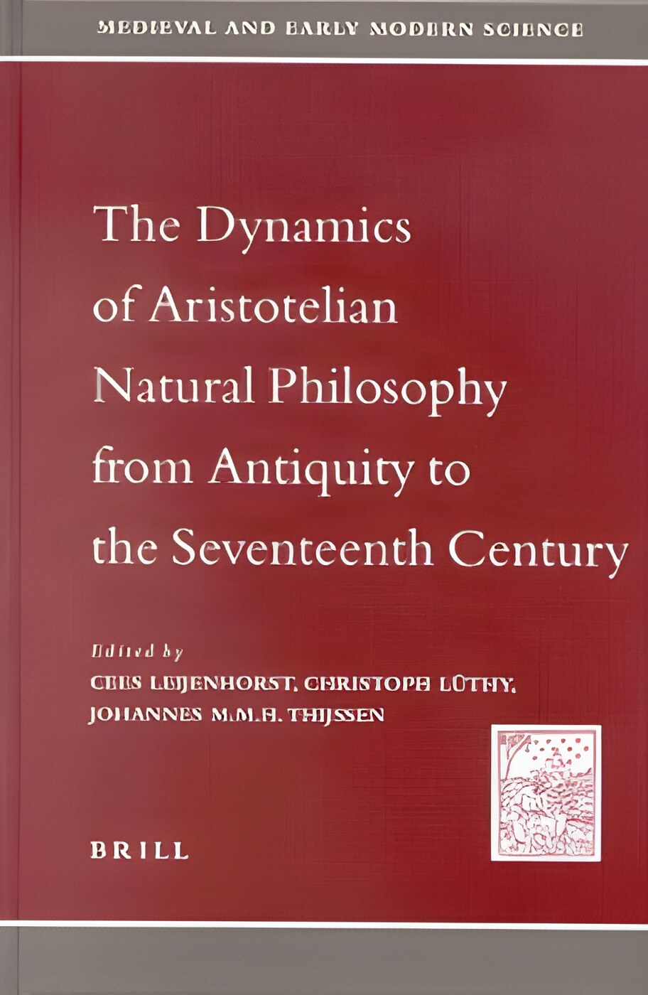 The Dynamics of Aristotelian Natural Philosophy from Antiquity to the Seventeenth Centuryby: Herausgeber: Leijenhorst, C., Herausgeber: L]thy, C., Herausgeber: Thijss