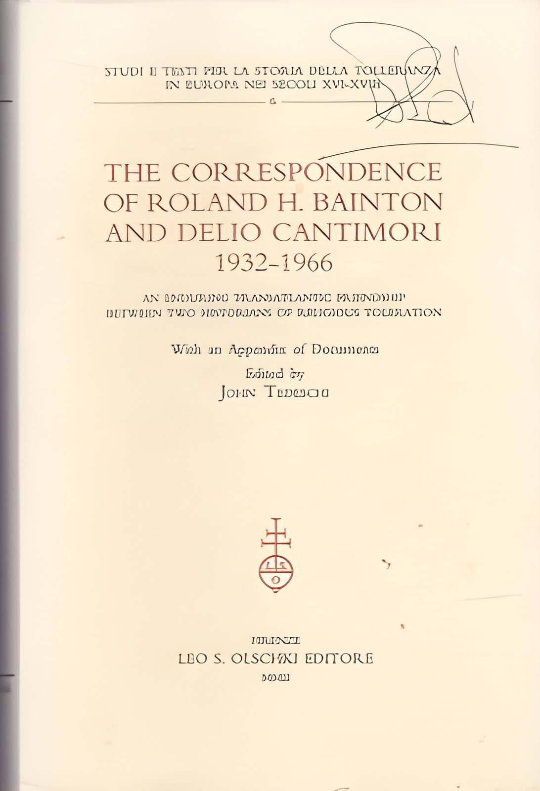The Correspondence of Roland H. Bainton and Delio Cantimori (1932-1966). An enduring transatlantic friendship between two historians of religious tolerationby: Tedesc