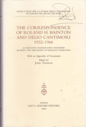 The Correspondence of Roland H. Bainton and Delio Cantimori (1932-1966). An enduring transatlantic friendship between two historians of religious tolerationby: Tedesc