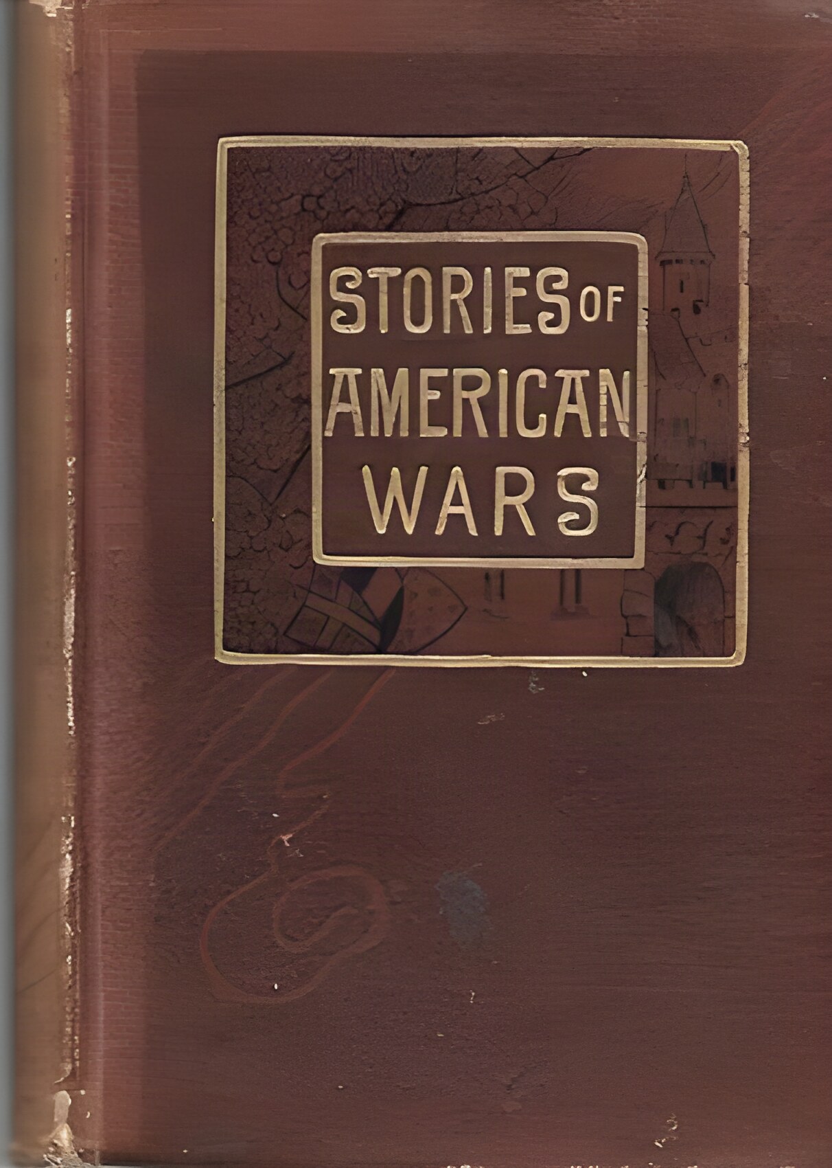 True Stories of American Wars from Old Records and Family Traditionsby: N/A
