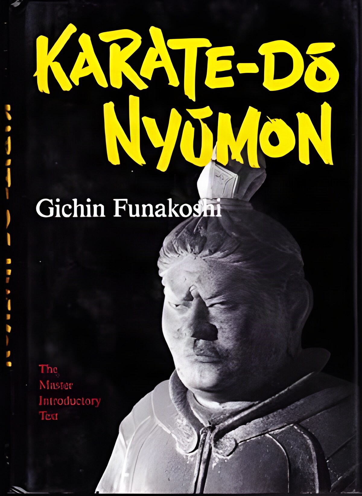 Karate-Do Nyumon: The Master Introductory Textby: Gichin Funakoshi