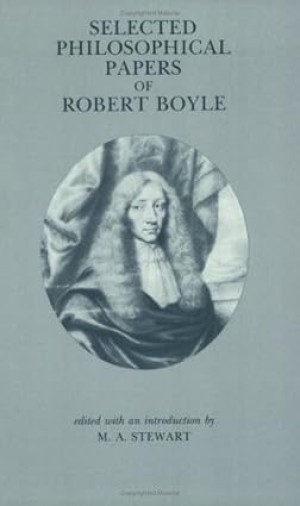 Selected Philosophical Papers of Robert Boyleby: Boyle, Robert, Editor: Stewart, M. A.