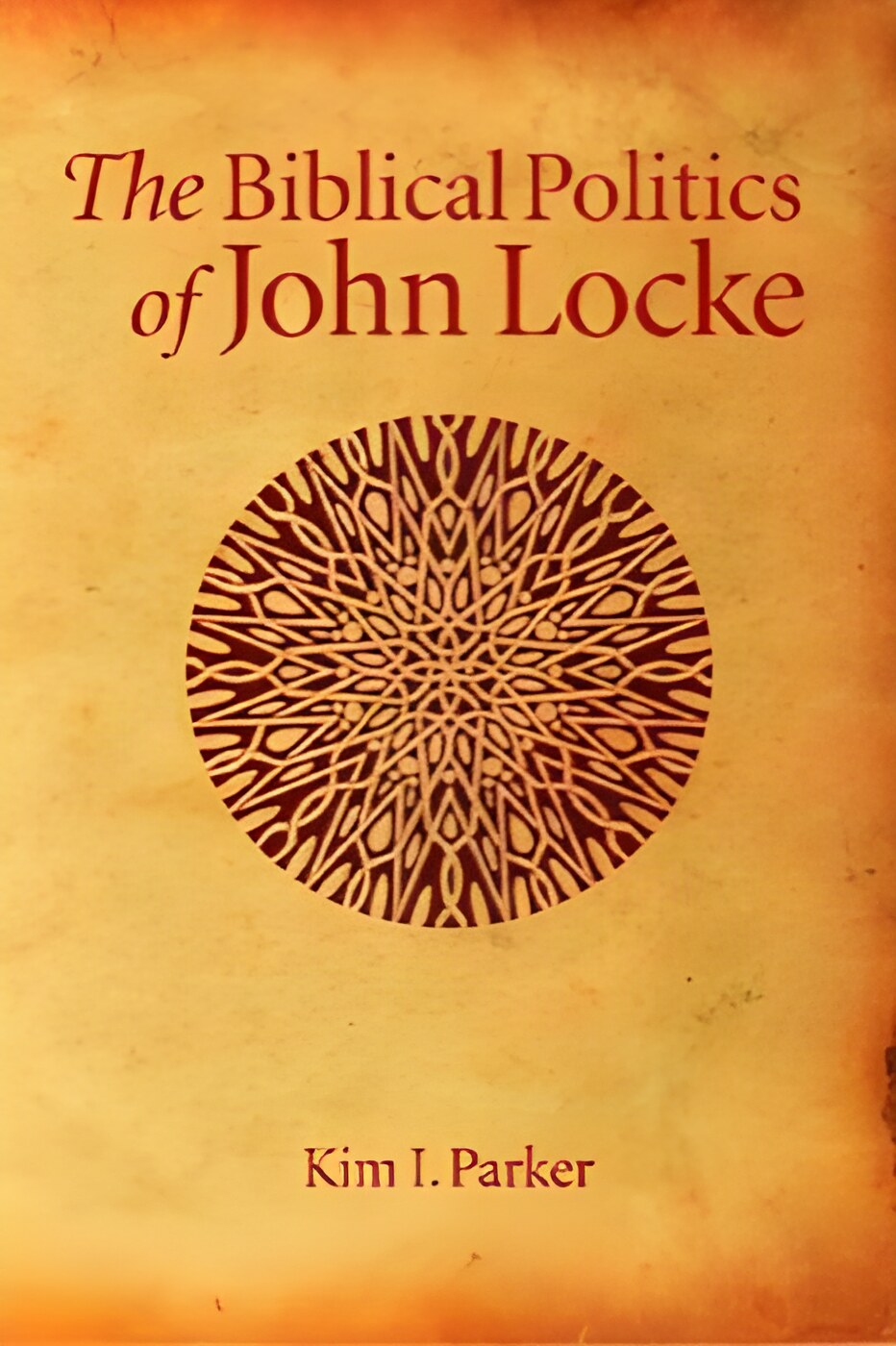 The Biblical Politics of John Locke by: Parker, Kim Ian