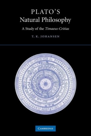 Plato's Natural Philosophy: A Study of the Timaeus-Critiasby: Johansen, Thomas Kjeller