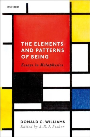 The Elements and Patterns of Being: Essays in Metaphysics by: Williams, Donald C. (Editor: Fisher, A. R. J.)
