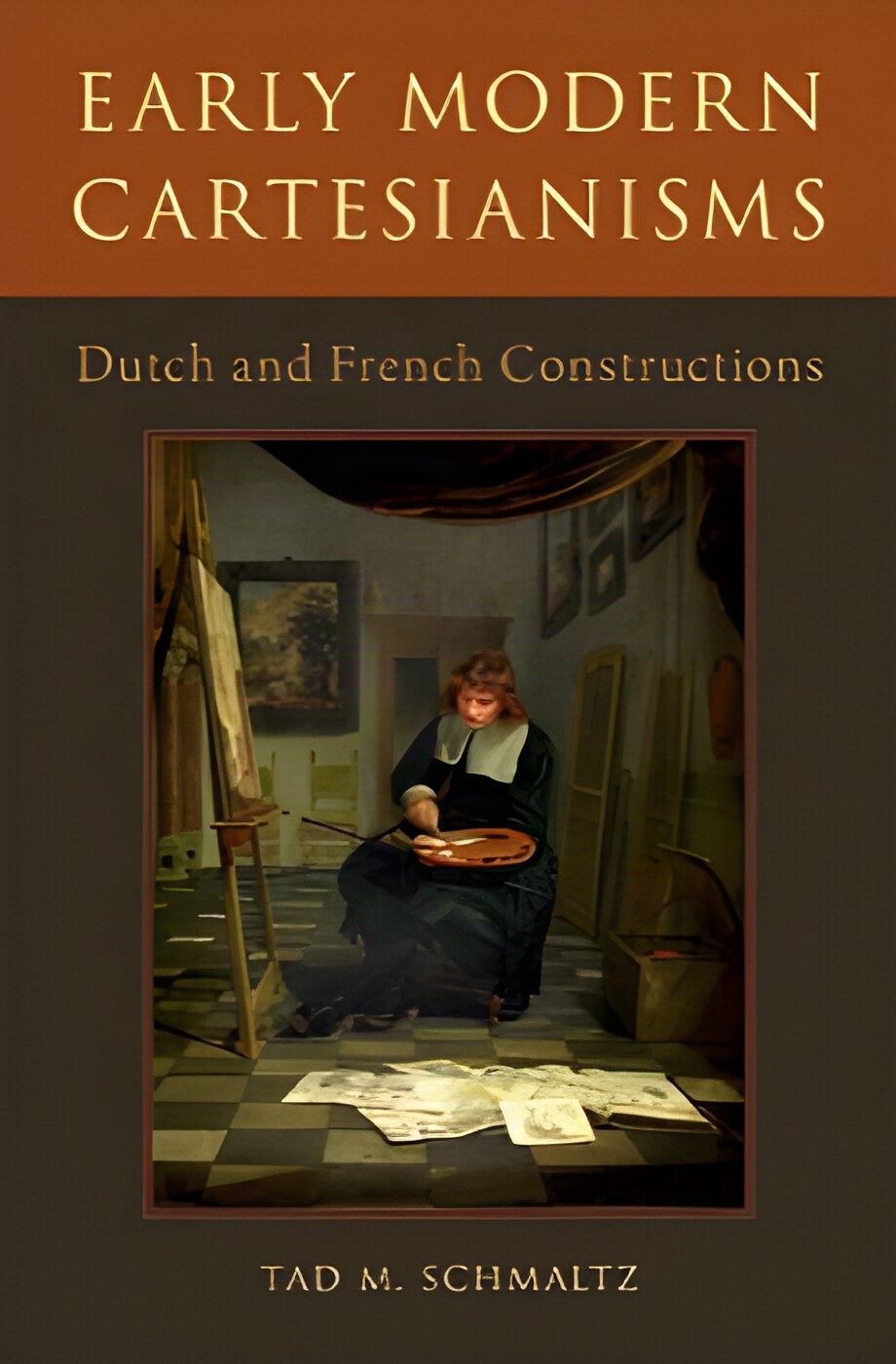 Early Modern Cartesianisms: Dutch and French Constructionsby: Schmaltz, Tad M.