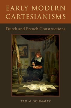 Early Modern Cartesianisms: Dutch and French Constructionsby: Schmaltz, Tad M.