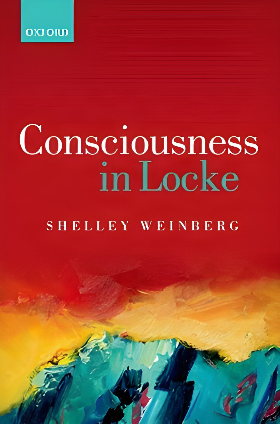 Consciousness in Lockeby: Weinberg, Shelley 