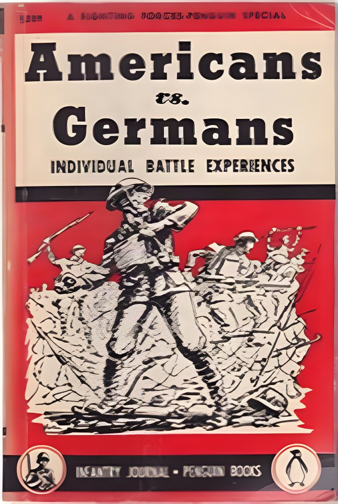 Americans vs Germans: Individual Battle Experiencesby: The Infantry Journal