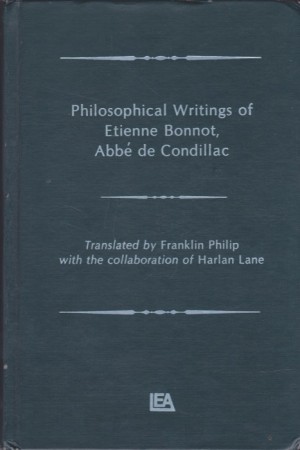 Philosophical Writings of Etienne Bonnot, Abbe De Condillac:by: Franklin Philip/ Harlan Lane