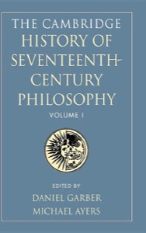 The Cambridge History of Seventeenth-Century Philosophy, Volume 1by: Garber, Daniel/ Ayers, Michael