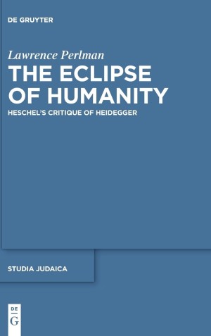 The Eclipse of Humanity: Heschel's Critique of Heidegger (INSCRIBED COPY)by: Perlman, Lawrence
