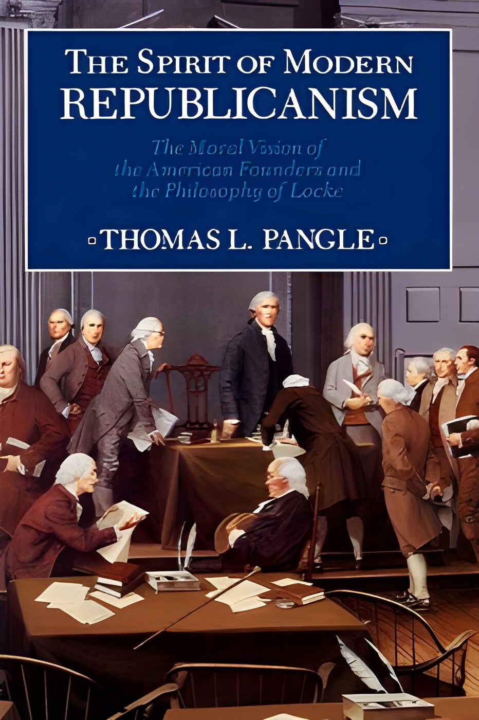 The Spirit of Modern Republicanism: The Moral Vision of the American Founders And the Philosophy of Locke by: Pangle, Thomas L.