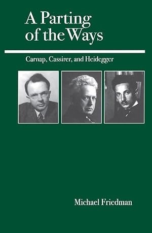 A Parting of the Ways: Carnap, Cassirer, and Heideggerby: Friedman, Michael