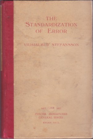 The Standardization of Error (SIGNED COPY)by: Stefansson, Vilhjalmur