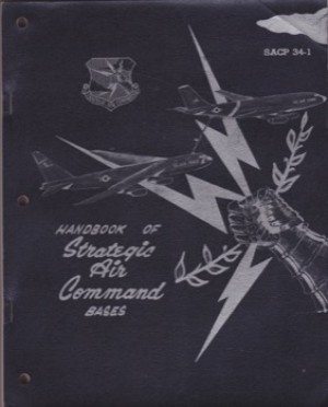 Handbook of Strategic Air Command Bases: SACP 34-1by: N/A