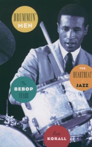 Drummin' Men: The Heartbeat of Jazz, The Bebop Years by: Korall, Burt