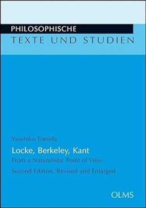 Locke, Berkeley, Kant: From a Naturalistic Point of View (INSCRIBED COPY)by: Tomida, Yasuhiko