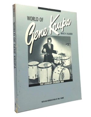 World of Gene Krupa: That Legendary Drummin' Manby: Bruce H. Klauber