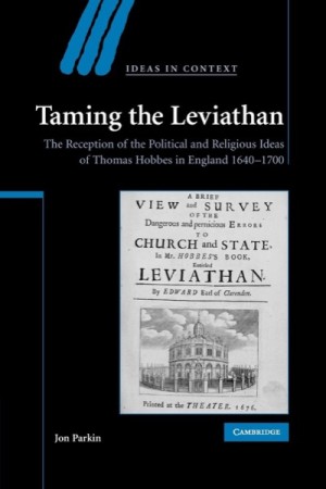 Taming the Leviathan: The Reception of the Political and Religious Ideas of Thomas Hobbes in England 1640??"1700 (Ideas in Contextby: Parkin, Jon 