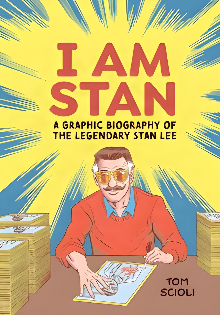 I Am Stan: A Graphic Biography of the Legendary Stan Leeby: Scioli, Tom