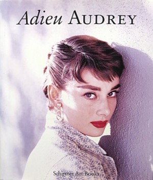 Adieu Audrey: Memories of Audrey Hepburnby: Klaus-Jurgen Sembach