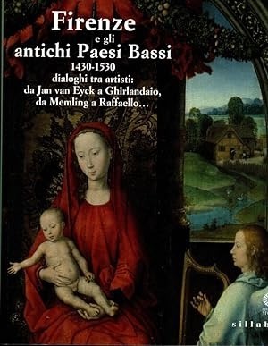 Firenze e gli antichi Paesi Bassi 1430-1530. dialoghi tra artisti: da Jan Van Eyck a Ghirlandaio, da Memling a Raffaelloby: Meijer, Bert W. 