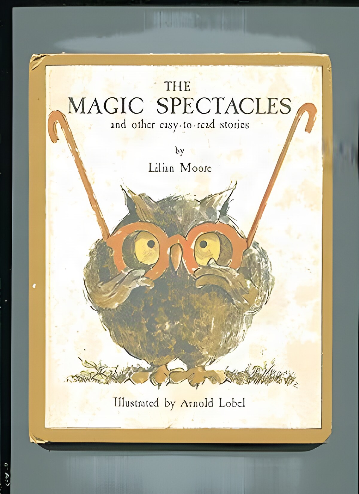 The Magic Spectacles and Other Easy To Read Stories by: Lilian Moore/Arnold Lobel