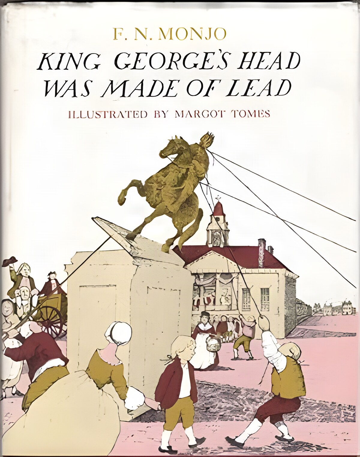 King George's Head Was Made of Lead by: F. N. Monjo/Margot Tomes