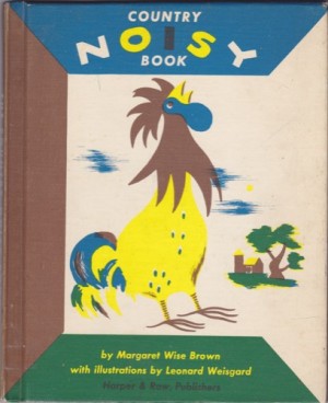 Country Noisy Book by: Margaret Wise Brown/Leonard Weisgard