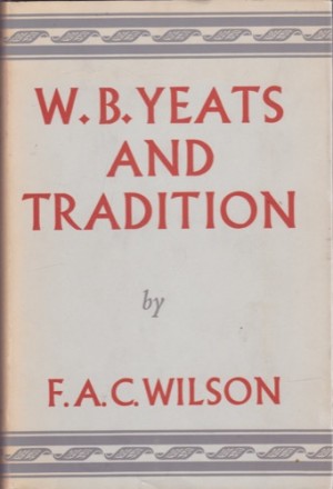 W.B. Yeats and Traditionby: Wilson, F.A.C. 