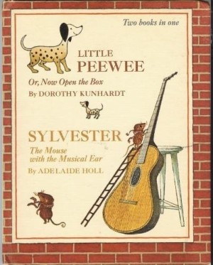 Little PeeWee or, Now Open the Box and Sylvester the Mouse with the Musical Ear (2 Books in One)by: Dorothy Kunhardt/ Adelaide Holl