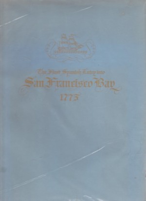 The First Spanish Entry into San Francisco Bay 1775by: Galvin, John (ed) 