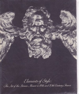 Elements of Style: The Art of the Bronze Mount in 18th and 19th Century Franceby: Penelope Hunter-Stiebel