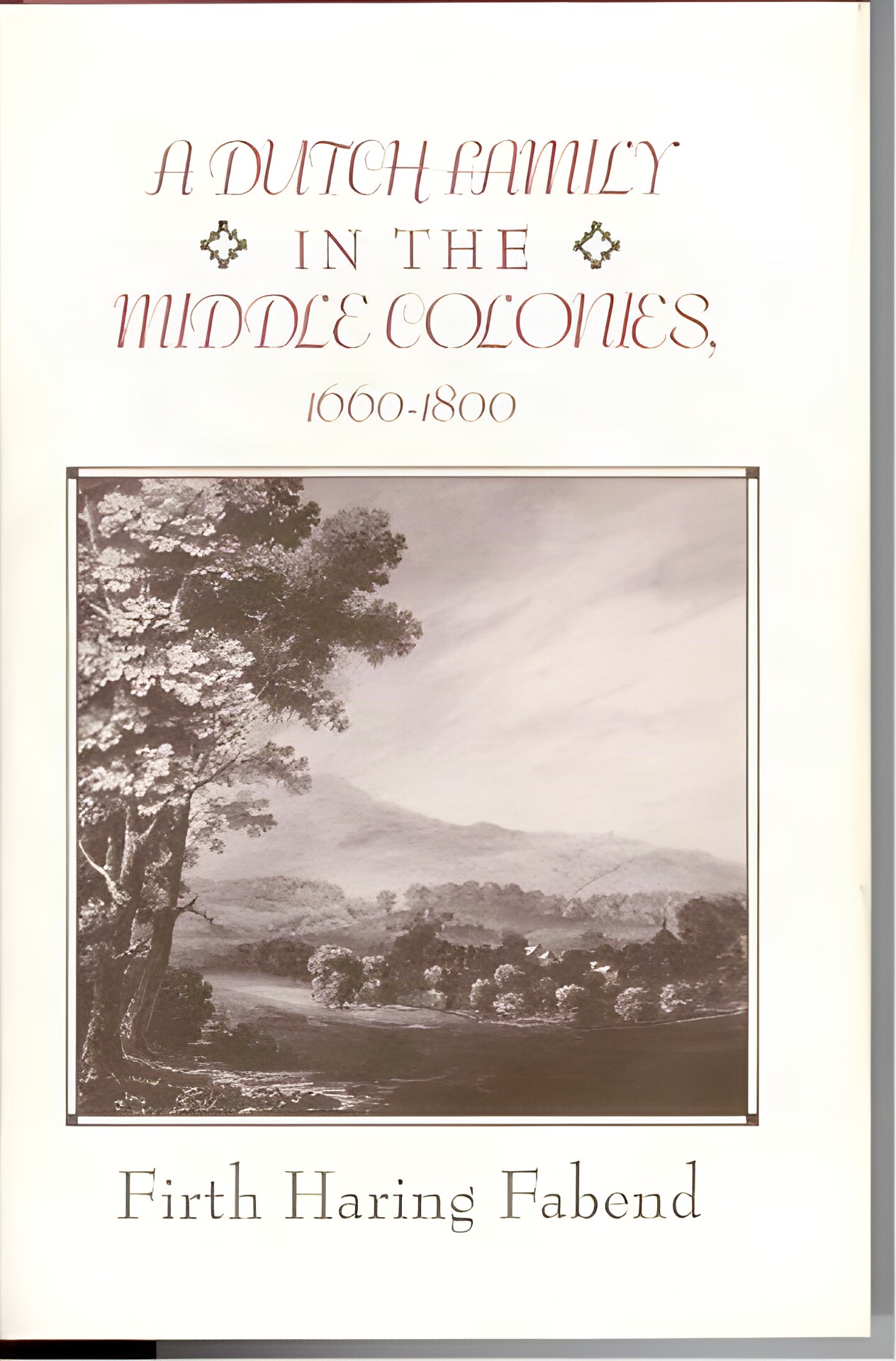 A Dutch Family in the Middle Colonies, 1660-1800 by: Fabend, Firth
