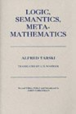 Logic, Semantics, Metamathematics: Papers From 1923 to 1938 by: Tarski, Alfred/John Corcoran (Editor), J. H. Woodger (Translator)