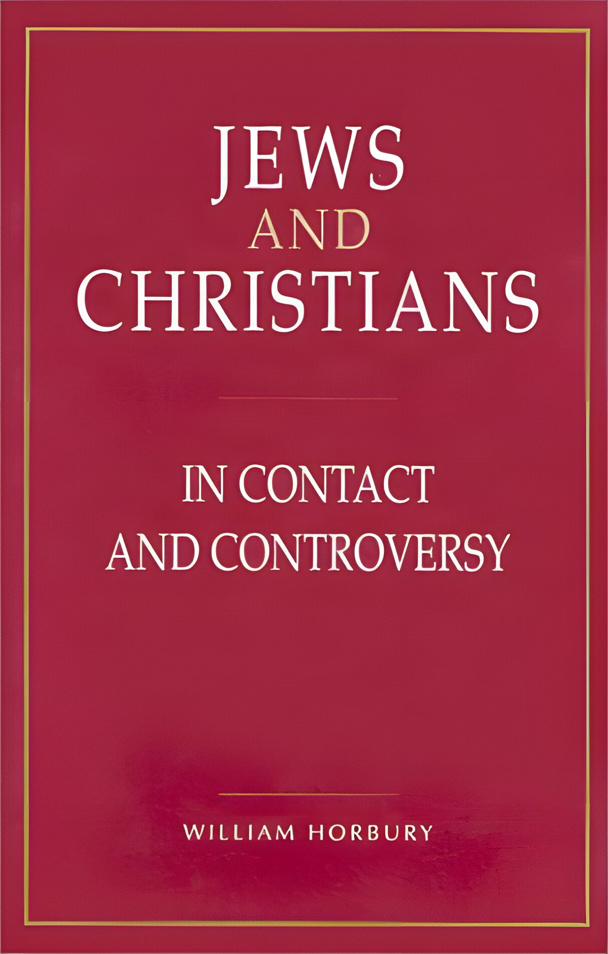 Jews and Christians: In Contact and Controversy by: Horbury, William