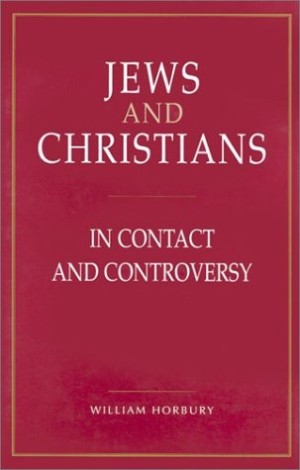 Jews and Christians: In Contact and Controversy by: Horbury, William