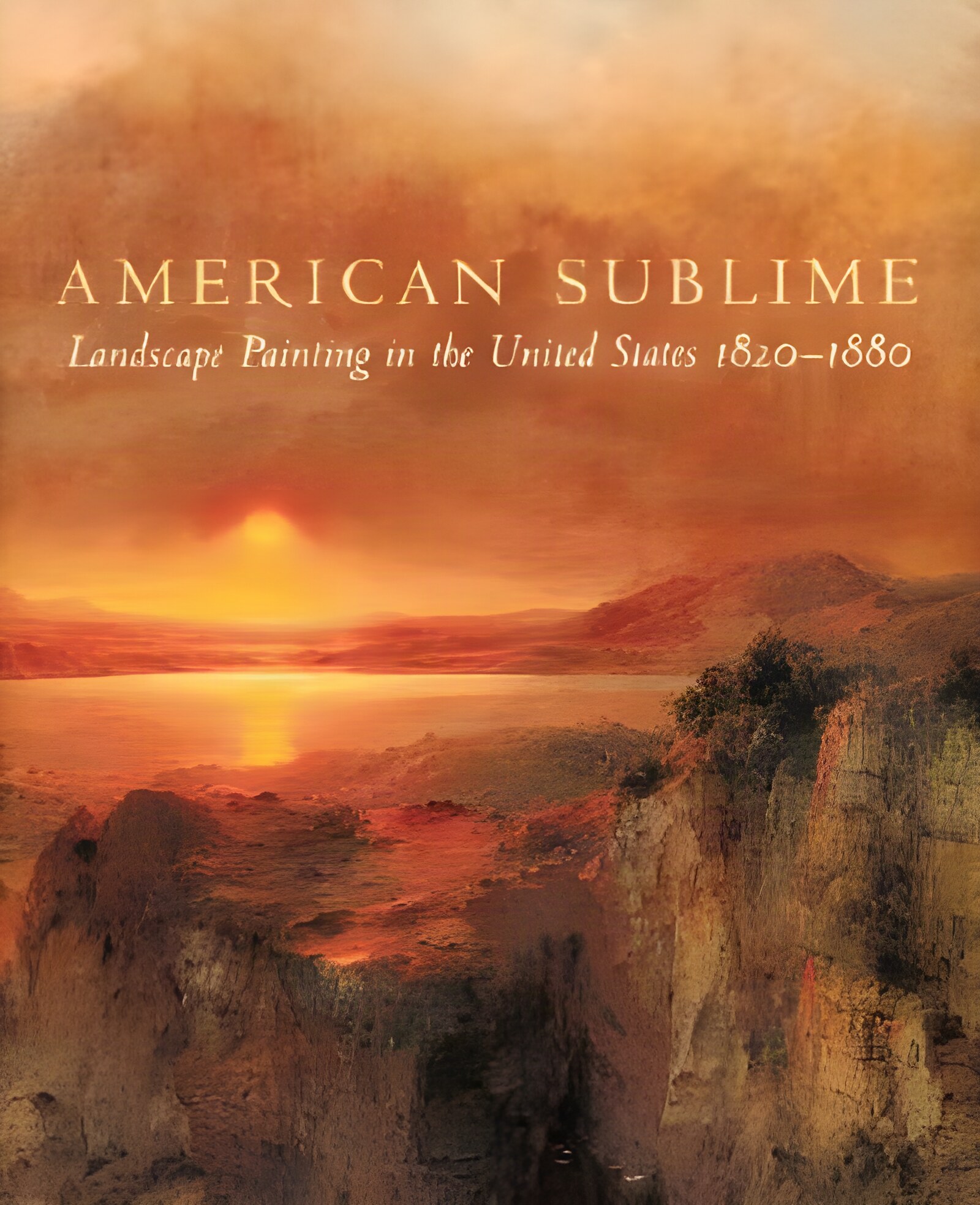 American Sublime: Landscape Painting in the United States 1820-1880by: Wilton, Andrew; Barringer, Tim