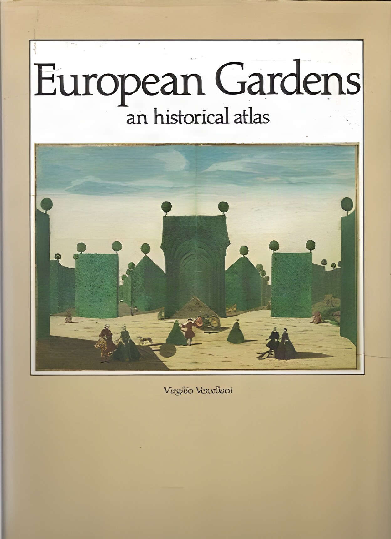 European Gardens: An Historical Atlasby: Vercelloni, Virgilio 