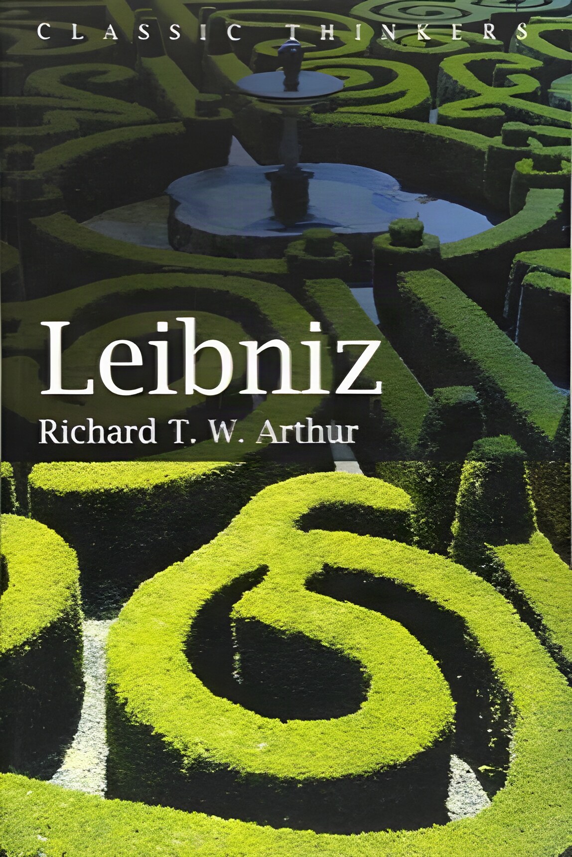 Leibniz (Classic Thinkers)by: Arthur, Richard T. W. 