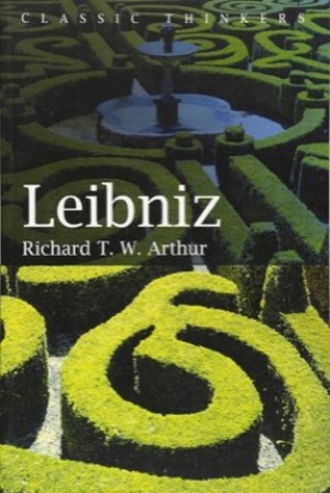 Leibniz (Classic Thinkers)by: Arthur, Richard T. W. 
