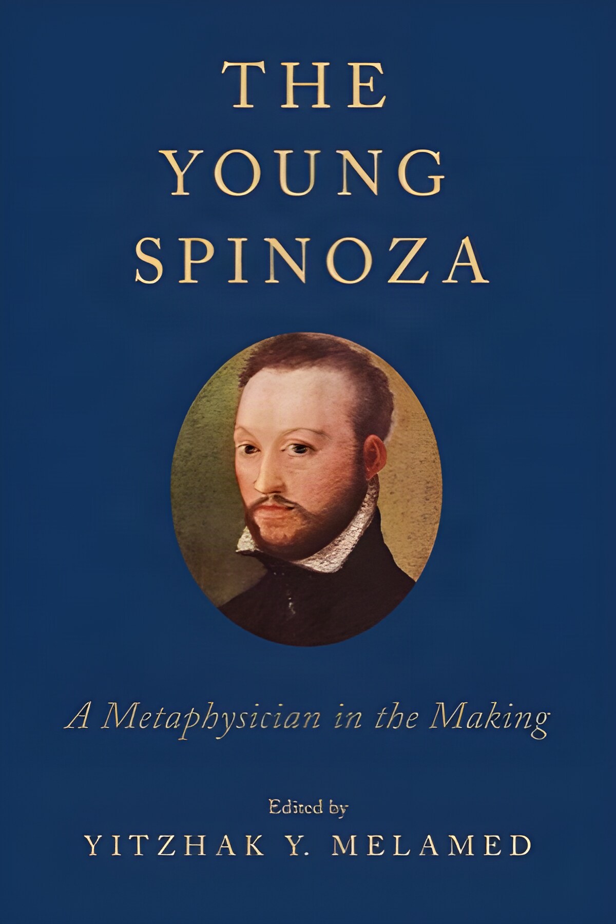 The Young Spinoza: A Metaphysician in the Making by: Melamed, Yitzhak Y.(Ed.)