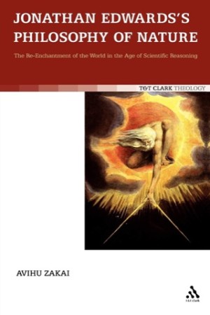 Jonathan Edwards's Philosophy of Nature: The Re-Enchantment of the World in the Age of Scientific Reasoningby: Zakai, Avihu