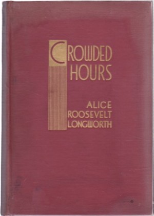 Crowded Hours: Reminiscencesby: Alice Roosevelt Longworth