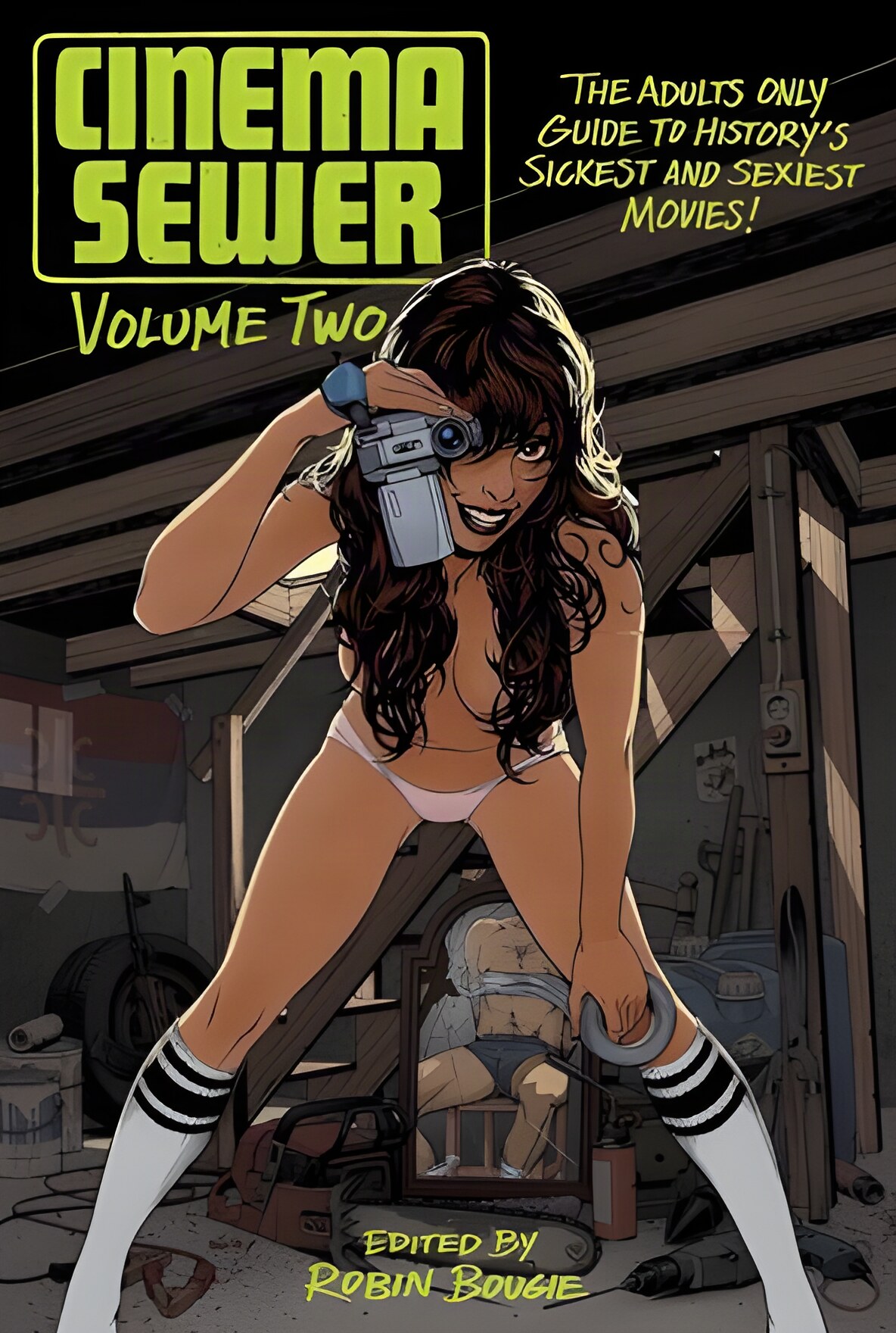 Cinema Sewer Volume 2: The Adults Only Guide to History's Sickest and Sexiest Movies! by: Bougie, Robin (Ed.)