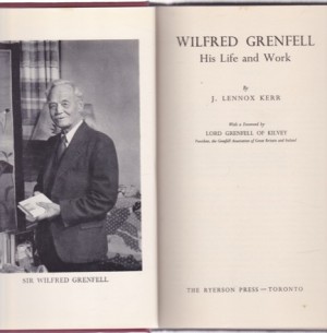 Wilfred Grenfell; His Life and Workby: Kerr, J. Lennox