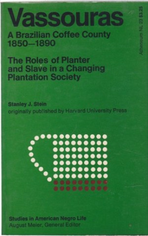 Vassouras: A Brazilian Coffee County 1850 - 1900by: Stanley Stein